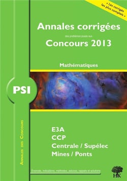 Annales des concours : mathématiques-informatique - PSI - annales corrigées (édition 2013)