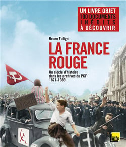 La France rouge - un siècle d'histoire dans les archives du PCF - 1871-1989