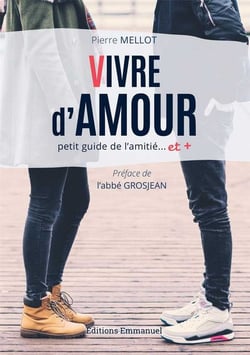 Vivre d'amour - petit guide de l'amitié...et +