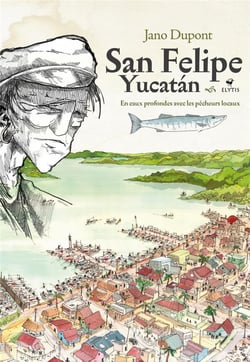 San Felipe Yucatan : en eaux profondes avec les pêcheurs locaux