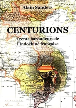 Centurions - Trente baroudeurs de l'Indochine française