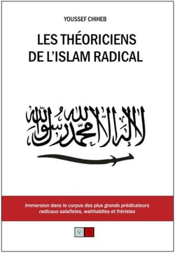Les théoriciens de l'islam radical - immersion dans le corpus des plus grands prédicateurs radicaux salafistes, wahhabites et fréristes