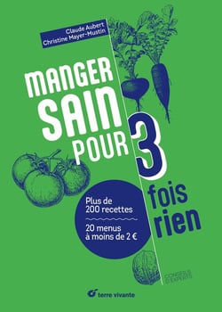 Manger sain pour trois fois rien : 40 menus à moins de 3  - 250 recettes