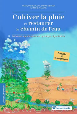 Cultiver la pluie et restaurer le chemin de l'eau : Sol vivant, agroforesterie et hydrologie régénérative