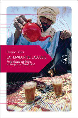 La ferveur de l'accueil, petite théorie sur le don, le dialogue et l'hospitalité