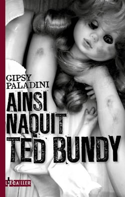 Ainsi naquit ted bundy