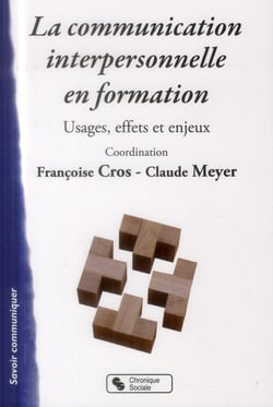 La communication interpersonnelle en formation - usages, effets, enjeux