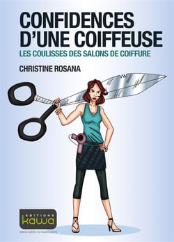 Confidences d'une coiffeuse - les coulisses des salons de coiffure