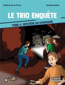 Le trio enquête Tome 4 : Mystère en Dordogne