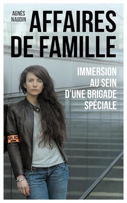 Affaires de famille - immersion au sein d'une brigade spéciale
