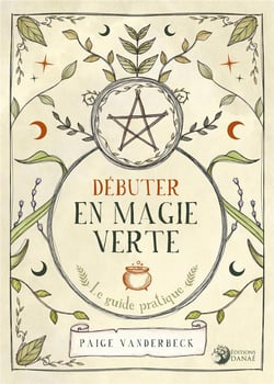 Débuter en Magie verte - Le guide pratique