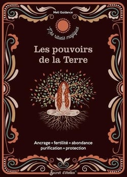 Les pouvoirs de la Terre : Ancrage, fertilité, abondance, purification, protection