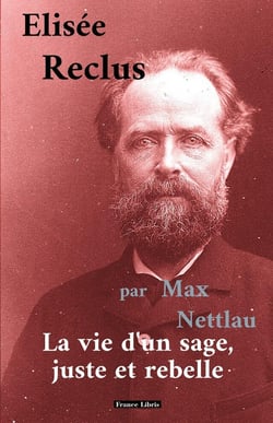 Elisée Reclus : La vie d'un sage, juste et rebelle