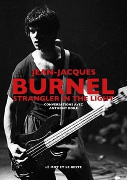 Jean-Jacques Burnel, strangler in the light : conversations avec Anthony Boile