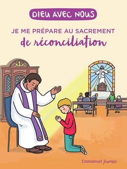 Dieu avec nous : Je me prépare au sacrement de la réconciliation