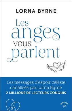 Les anges vous parlent : les messages d'espoir céleste canalisés par Lorna Byrne