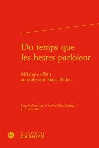 Du temps que les bestes parloient - mélanges offerts au professeur Roger Bellon