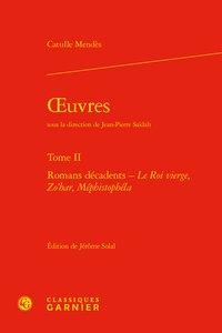 Oeuvres t.2 - Romans décadents ? Le Roi vierge, Zo'har, Méphistophéla