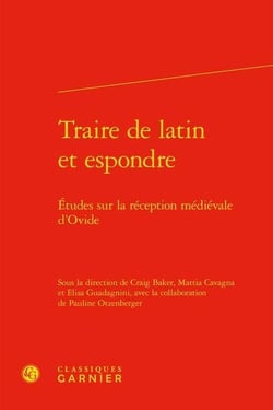 Traire de latin et espondre - études sur la réception médiévale d'Ovide