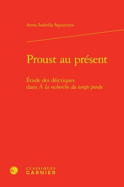 Proust au présent : étude des déictiques dans A la recherche du temps perdu