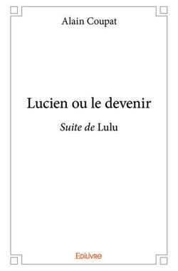 Lucien ou le devenir - suite de lulu