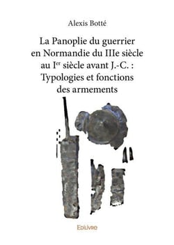 La panoplie du guerrier en normandie du iiie siecle au ier siecle avant j. c. : typologies et foncti