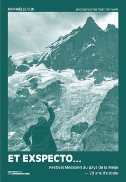 Et exspecto... festival Messiaen au pays de la Meije : 20 ans d'utopie