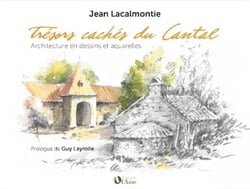 Tresors caches du cantal - archi- tecture en dessins et aquarelles