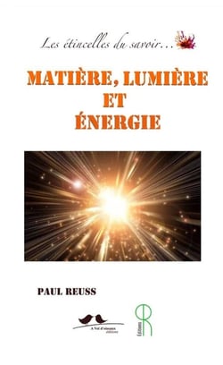 Les étincelles du savoir... : Matière, lumière et énergie