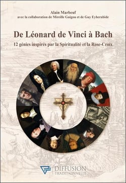 De Léonard de Vinci à Bach : 12 génies inspirés par la Spiritualité et la Rose-Croix