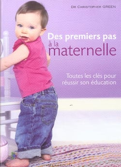 Des premiers pas a la maternelle : toutes les cles pour reussir son education