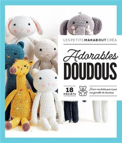 Adorables doudous : 18 projets pour crocheter pas à pas une famille de doudous