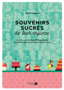 Souvenirs sucrés de leur enfance : Le chef pâtissier Jean-Philippe Darcis revisite les desserts préférés de 35 artistes
