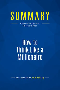Summary: How to Think Like a Millionaire : Review and Analysis of Poissant's Book