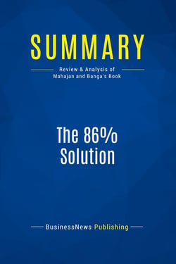 Summary: The 86% Solution : Review and Analysis of Mahajan and Banga's Book
