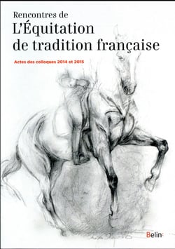 Rencontres de l'équitation de tradition française - actes des colloques 2014 et 2015