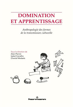 Domination et apprentissage : Anthropologie des formes de la transmission culturelle