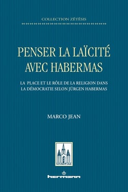 Penser la laïcité avec Habermas - la place et le rôle de la religion dans la démocratie selon Jürgen Habermas