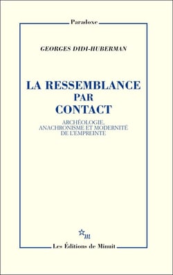 La ressemblance par contact : Archéologie, anachronisme et modernité de l'empreinte