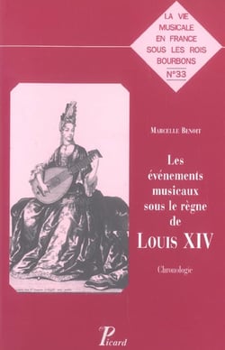 Les Evénements musicaux sous le règne de Louis XIV. Chronologie.