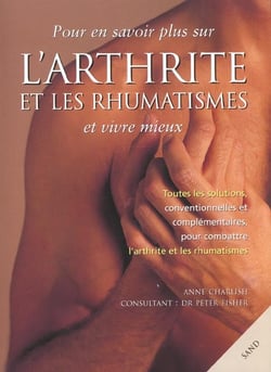 L'arthrite et les rhumastismes pour en savoir plus et vivre mieux