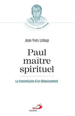 Paul, maître spirituel : la transmission d'un éblouissement