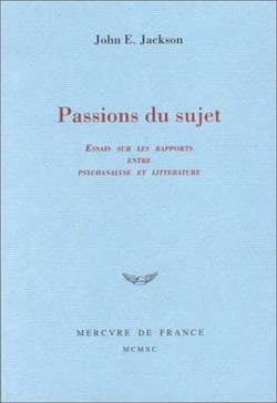 Passions du sujet - essais sur les rapports entre psychanalyse et litterature
