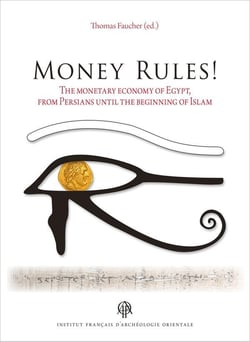 Money rules! - the monetary economy of Egypt, from Persians until the beginning of Islam