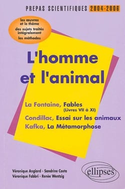 L'homme et l'animal prepas scientifiques 2004-06 les oeuvres et le theme la fontaine condillac kafka