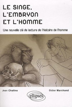 Le singe, l'embryon & l'homme - une nouvelle clé de lecture de l'histoire de l'homme