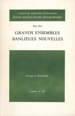 Grands ensembles. Banlieues nouvelles : Enquête démographique et psychosociologique