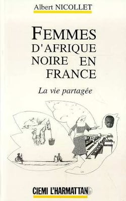Femmes d'afrique noire en france - la vie partagée