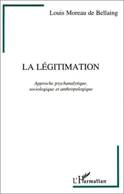 La légitimation - approche psychanalytique, sociologique et anthropologique