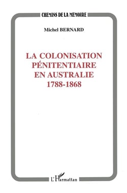 La colonisation pénitentiaire en Australie - 1788-1868